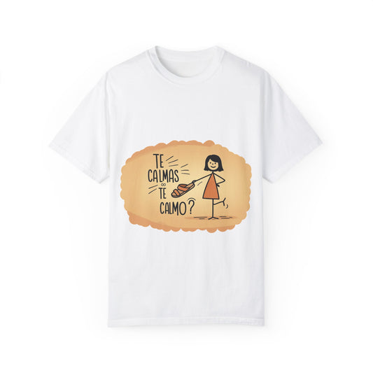 Te Calmas o Te Calmo T-shirt