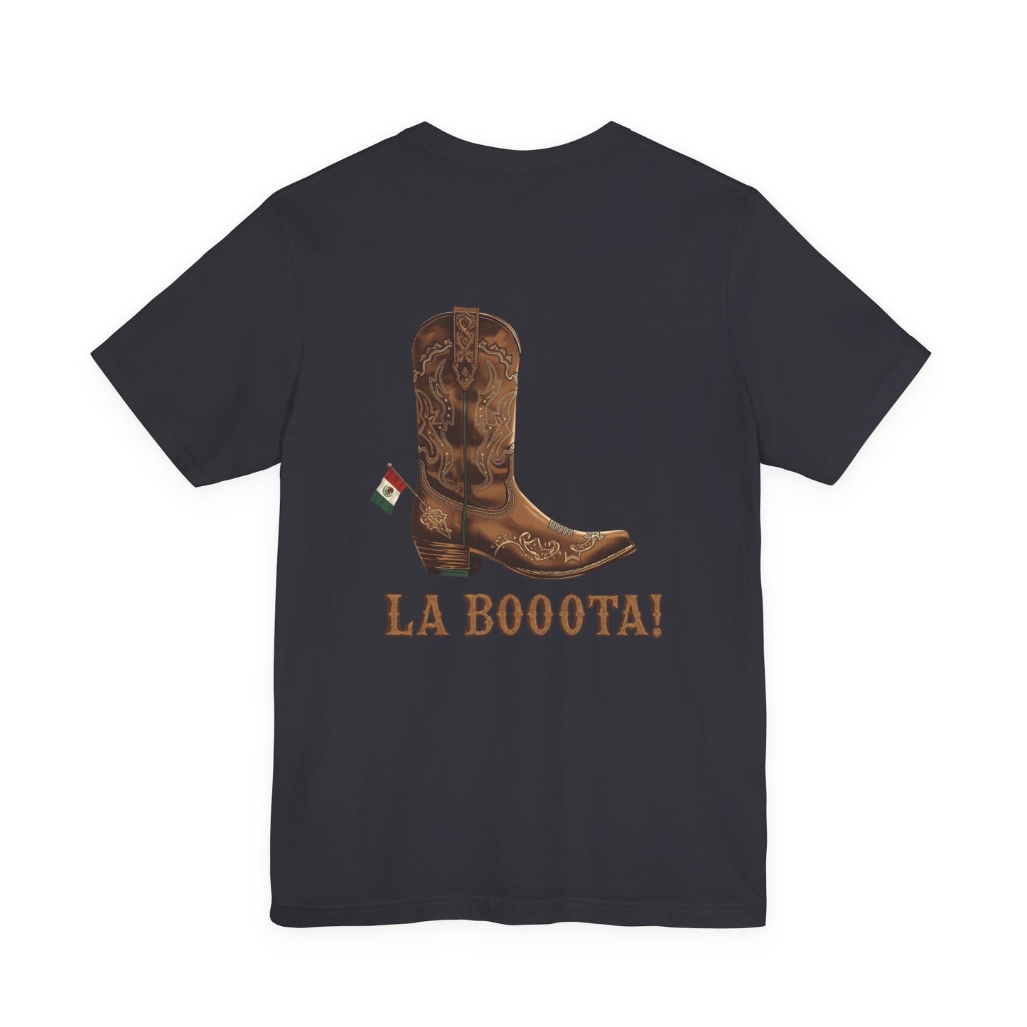 La Bota! La Bota! La Booota! , Funny T-Shirt, Unisex Casual Wear, Gift for Cowpoke Enthusiasts, La Booota Shirt, Western Style Apparel