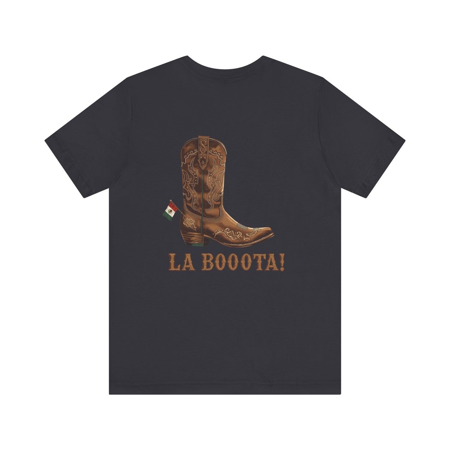 La Bota! La Bota! La Booota! , Funny T-Shirt, Unisex Casual Wear, Gift for Cowpoke Enthusiasts, La Booota Shirt, Western Style Apparel