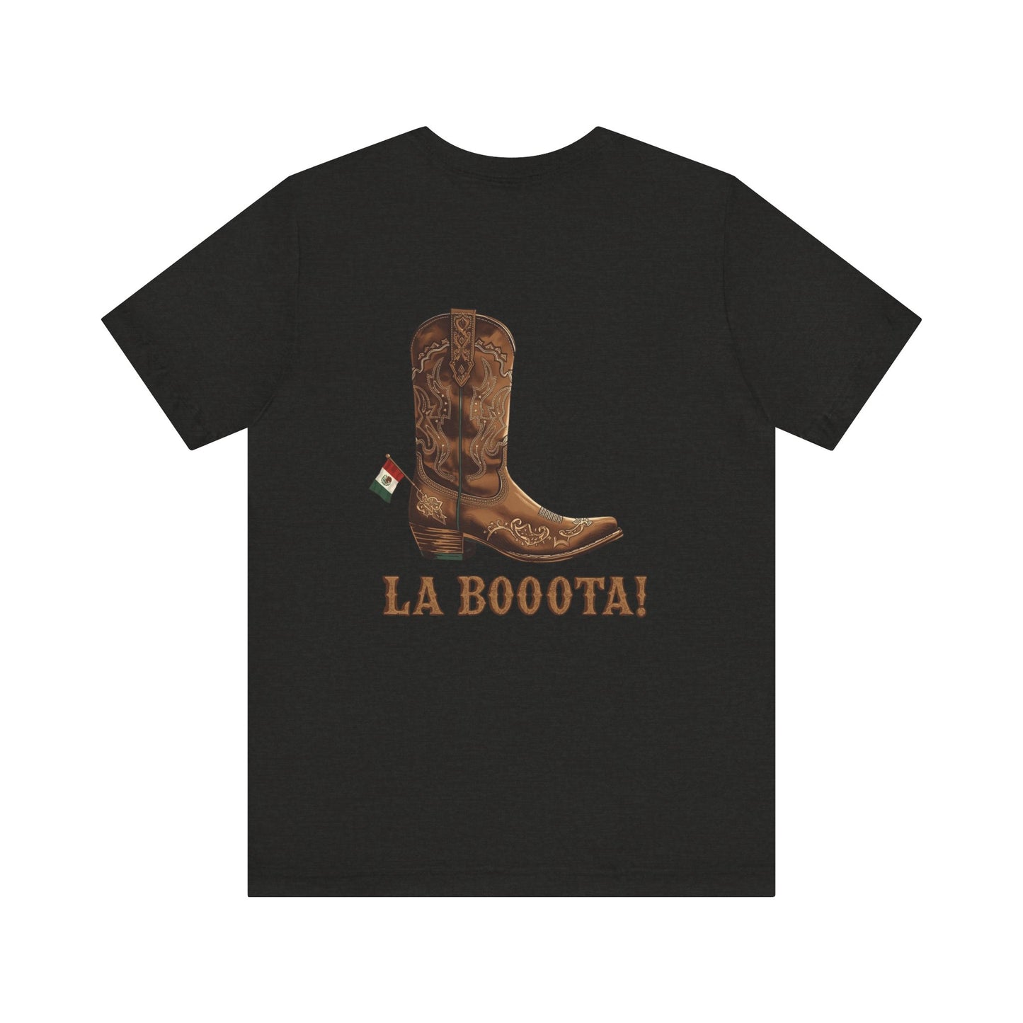 La Bota! La Bota! La Booota! , Funny T-Shirt, Unisex Casual Wear, Gift for Cowpoke Enthusiasts, La Booota Shirt, Western Style Apparel