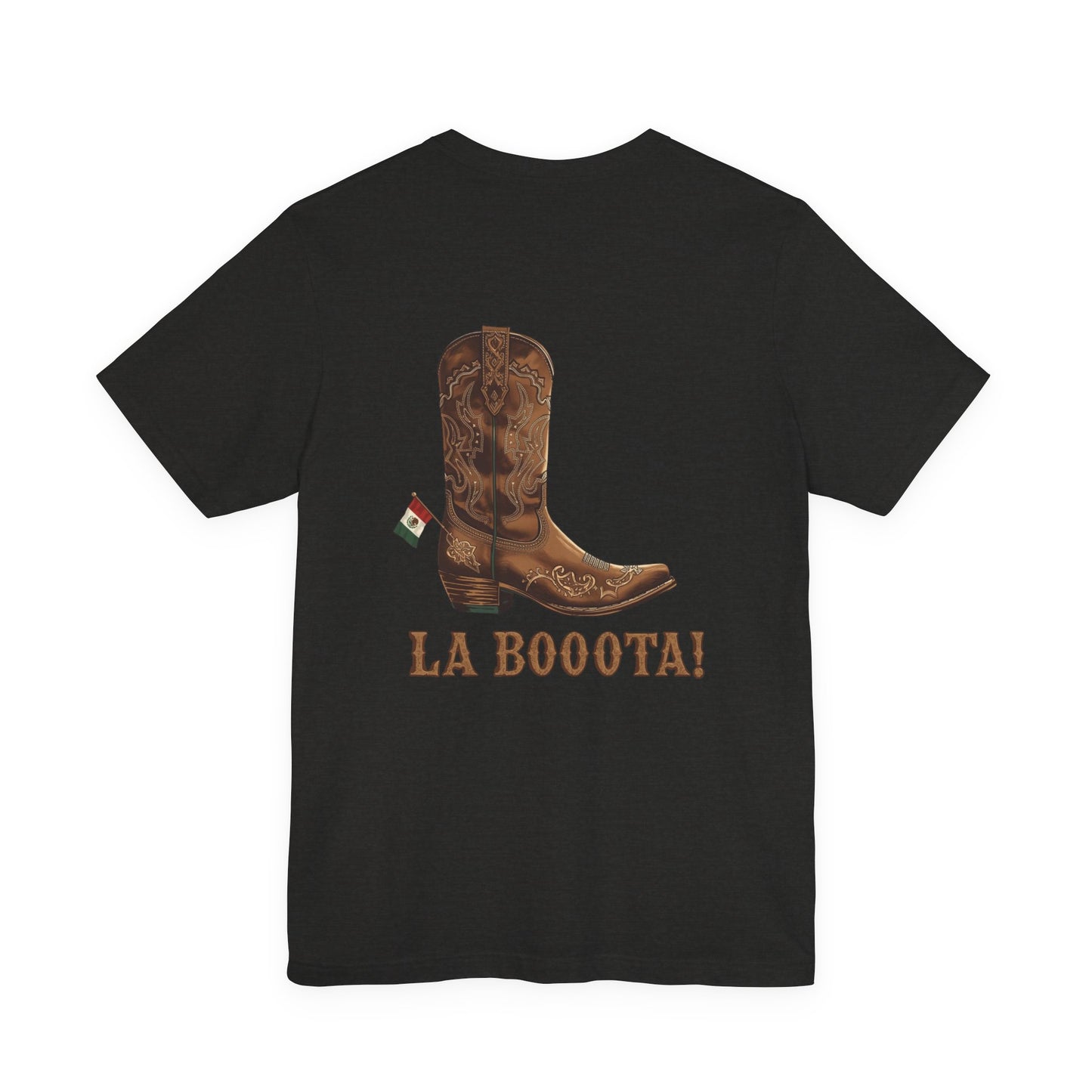 La Bota! La Bota! La Booota! , Funny T-Shirt, Unisex Casual Wear, Gift for Cowpoke Enthusiasts, La Booota Shirt, Western Style Apparel