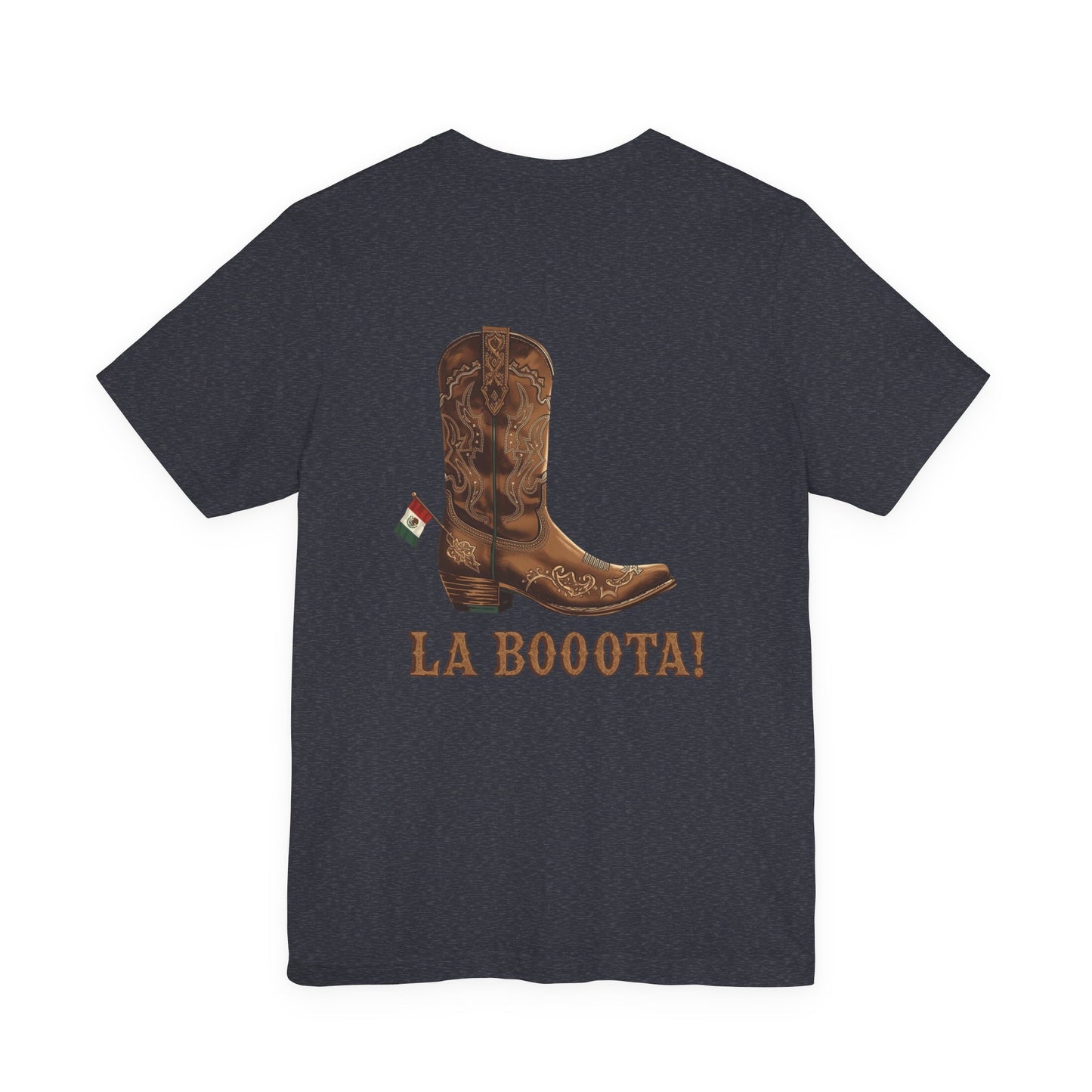 La Bota! La Bota! La Booota! , Funny T-Shirt, Unisex Casual Wear, Gift for Cowpoke Enthusiasts, La Booota Shirt, Western Style Apparel