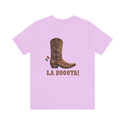 La Bota! La Bota! La Booota! , Funny T-Shirt, Unisex Casual Wear, Gift for Cowpoke Enthusiasts, La Booota Shirt, Western Style Apparel