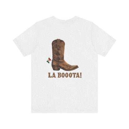 La Bota! La Bota! La Booota! , Funny T-Shirt, Unisex Casual Wear, Gift for Cowpoke Enthusiasts, La Booota Shirt, Western Style Apparel