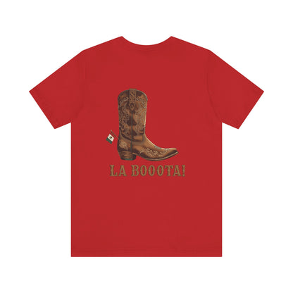 La Bota! La Bota! La Booota! , Funny T-Shirt, Unisex Casual Wear, Gift for Cowpoke Enthusiasts, La Booota Shirt, Western Style Apparel