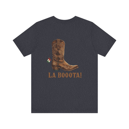 La Bota! La Bota! La Booota! , Funny T-Shirt, Unisex Casual Wear, Gift for Cowpoke Enthusiasts, La Booota Shirt, Western Style Apparel